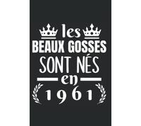les beaux gosses sont nés en 1961: carnet de notes humoristique | notebook à la couverture drôle | cadeau original et pratique