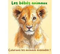 Les bébés animaux: Colorions les animaux ensemble !