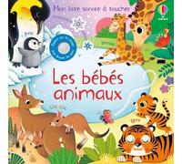 Les bébés animaux - Mon livre sonore à toucher - Dès 1 an