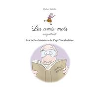 Les belles histoires de Papi Vocabulaire (Les amis-mots enquêtent)