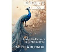 Les besoins et le bonheur: Le chemin doux vers l’essentiel de la vie