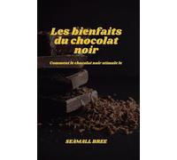 Les bienfaits du chocolat noir: Comment le chocolat noir stimule le corps et l'esprit.