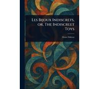 Les Bijoux Indiscrets, or, The Indiscreet Toys