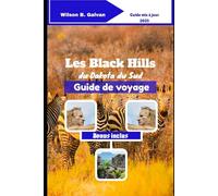 Les Black Hills du Dakota du Sud Guide de voyage (2025): Les secrets de Deadwood et les aventures dans les grottes sauvages (Le Voyage Sélectionné)