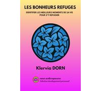 Les bonheurs refuges: Identifier les meilleurs moments de sa vie pour s'y réfugier (Neon anthropocene Sélection développement personnel)