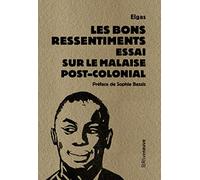 Les bons ressentiments - Essai sur le malaise postcolonial