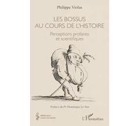 Les bossus au cours de l'histoire: Perceptions profanes et scientifiques (Médecine À Travers Les Siècles)