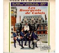 les bourgeois de calais - LES BOURGEOIS DE CALAIS/l'intégrale + 8 titres/french 60's ep collection