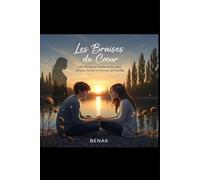 Les Braises du Cœur: Une romance Adolescente entre Amour, Amitié et Secrets de Famille (ÉCHOS DE L’ÂME : DÉCRYPTER LES ÉMOTIONS PAR LA FICTION)