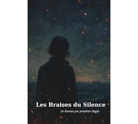 Les Braises du Silence: Livre - Adolescent - Adultes - Roman - Romance - Tragédie - Récits de voyages - Guerre - Amour - Survivant - Reconstruction - ... de Caractère - Vivre - Fuite - Construire