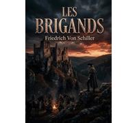 Les Brigands: Les tourments d'une famille déchirée par l'ambition et la trahison