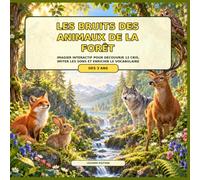 Les bruits des animaux de la forêt: Imagier interactif pour découvrir 12 cris, imiter les sons et enrichir le vocabulaire - Dès 3 ans