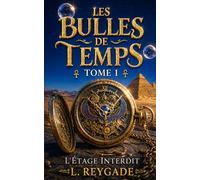 Les Bulles de Temps: L'Étage Interdit - Une aventure fantastique entre monde caché et pouvoir sur le temps