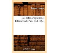 Les cafés artistiques et littéraires de Paris (Éd.1882) (Litterature)