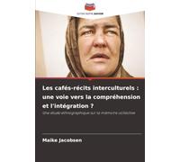 Les cafés-récits interculturels : une voie vers la compréhension et l'intégration ?: Une étude ethnographique sur la mémoire collective