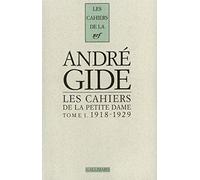 Les Cahiers de la Petite Dame: Notes pour l'histoire authentique d'André Gide-1918-1929 (1)