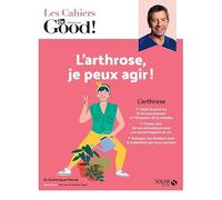 Les Cahiers Dr. Good ! - L'arthrose, je peux agir !