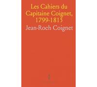 Les Cahiers du Capitaine Coignet, 1799-1815