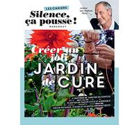 Les cahiers Silence ça pousse - Créer un joli jardin de curé: 31636