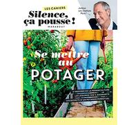Les cahiers Silence ça pousse - Se mettre au potager: 39681