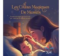 Les Câlins Magiques De Maman: Il existe une magie que l'on ne voit pas - mais qui est toujours en nous