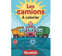 Les camions à colorier - Livre de coloriage de camions pour enfants