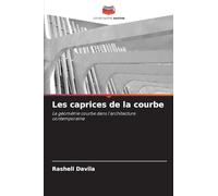 Les caprices de la courbe: La géométrie courbe dans l'architecture contemporaine