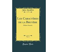 Les Caractères de la Bruyère, Vol. 1: Édition Annotée (Classic Reprint)