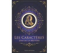 Les Caractères - Jean de LA BRUYÈRE - Texte intégral: Édition illustrée | 431 pages Format 15,24 cm x 22,86 cm