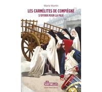 Les Carmélites de Compiègne: S’offrir pour la paix
