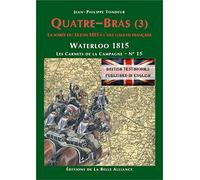 Les Carnets de la Campagne N° 15 : Quatre-Bras (3) - La soirée du 16 juin 1815 à l’aile gauche française