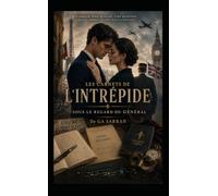 Les carnets de l'intrépide: sous le regard du Général