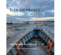 Les carnets du paysage n° 35 - Iles en projets: Îles en projets