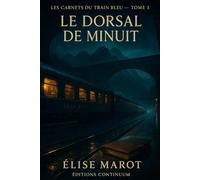 Les Carnets du Train Bleu Tome 3 : Le Dorsal de Minuit