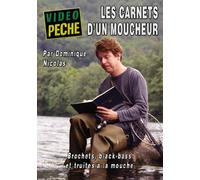 Les carnets d'un moucheur : Brochets, black-bass et truites à la mouche avec Dominique Nicolas - Vidéo Pêche - Pêche a la mouche