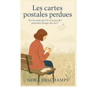 Les Cartes Postales Perdues: Et si les mots que l’on n’ose pas dire pouvaient changer des vies ? Une ode aux secondes chances, aux liens improbables et à la beauté des mots tus. Un roman feel good