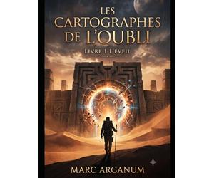 LES CARTOGRAPHES DE L'OUBLI - Tome 1 - L'éveil