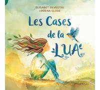 Les cases de la Lua: Un conte per estimar i cuidar totes les cases que habitem: el cos, la llar i la mare Terra.