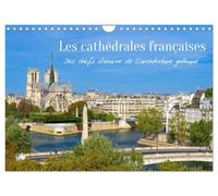 Les cathédrales françaises - Des chefs-d'oeuvre de l'architecture gothique (Calendrier mural 2027 DIN A4 vertical), CALVENDO calendrier mensuel: Les ... chefs-d'oeuvre de l'architecture gothique.