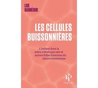 Les cellules buissonnières - L'enfant dont la mère n'était pas née et autres folles histoires du microchimérisme