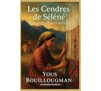 Les Cendres de Séléné: Un fil de mémoire entre oubli et renaissance (La Lignée des Vivantes)