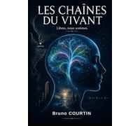 LES CHAÎNES DU VIVANT: Libres, nous sommes.
