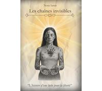 Les chaînes invisibles: L'histoire d'une lutte pour la liberté