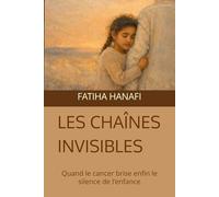 LES CHAÎNES INVISIBLES: Quand le cancer brise enfin le silence de l’enfance.