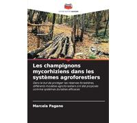 Les champignons mycorhiziens dans les systèmes agroforestiers: Dans le but de protéger les réserves forestières, différents modèles agroforestiers ont été proposés comme systèmes durables efficaces