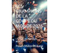 LES CHAMPIONS DE LA COUPE DU MONDE 2026: L'ÉTOILE DU NOUVEAU MONDE