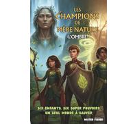 Les Champions de Mère Nature - Tome 1 : l’Ombre: Six enfants. Six super pouvoirs. Un seul monde à sauver. (Regards d'enfants)