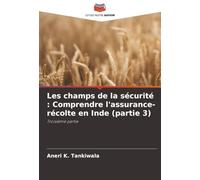 Les champs de la sécurité : Comprendre l'assurance-récolte en Inde (partie 3): Troisième partie