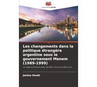 Les changements dans la politique étrangère argentine sous le gouvernement Menem (1989-1999): Le rapprochement avec les États-Unis et le Mercosur