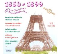 Les Chansons De - Ces Annees La : 1850 - 1899